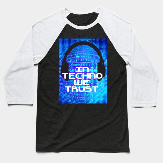 In techno we trust Baseball T-Shirt by aktiveaddict